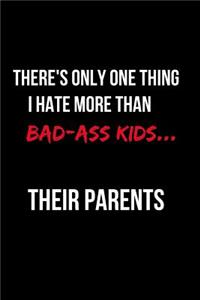 There's Only One Thing I Hate More Than Bad-Ass Kids...Their Parents