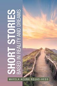 Short Stories Based in Reality and Dreams