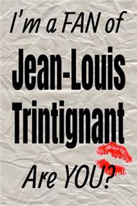 I'm a Fan of Jean-Louis Trintignant Are You? Creative Writing Lined Journal