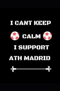 I Cant Keep Calm I Support Ath Madrid