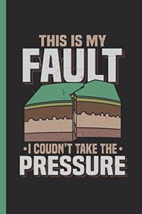 This Is My Fault I Couldn't Take the Pressure