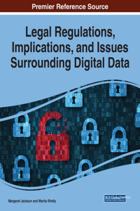 Legal Regulations, Implications, and Issues Surrounding Digital Data