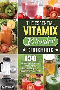 The Essential Vitamix Blender Cookbook