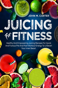 Juicing For Fitness