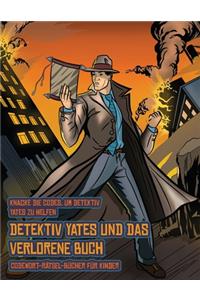 Codewort-Rätsel-Bücher für Kinder (Detektiv Yates und das verlorene Buch)