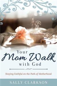 Your Mom Walk with God
