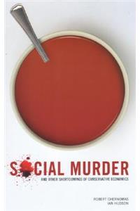 Social Murder and Other Shortcomings of Conservative Economics