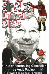 Sir Alex, United & Me