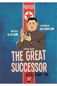 The Great Successor: Kim Jong Un A Political Cartoon