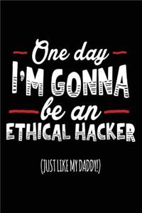 One Day I'm Gonna Be An Ethical Hacker (Just Like My Daddy!)
