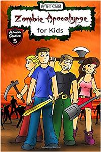 Zombie Apocalypse for Kids: Four Teenagers on a Dangerous Journey (Kids’ Adventure Stories)
