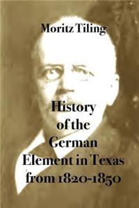 History of the German Element in Texas from 1820-1850