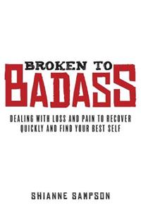 Broken to Badass