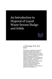 Introduction to Disposal of Liquid Waste Stream Sludge and Solids