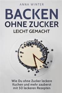 Backen ohne Zucker leicht gemacht
