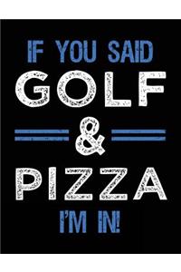 If You Said Golf & Pizza I'm In