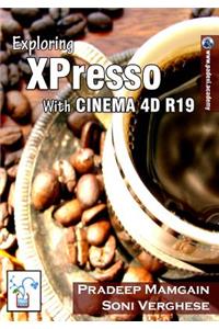 Exploring Xpresso with Cinema 4D R19 [in Full Color]