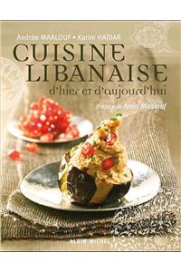 Cuisine Libanaise d'Hier Et d'Aujourd'hui