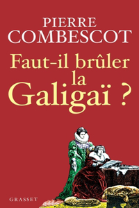 Faut-Il Bruler La Galigai ?