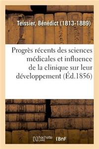 Des Progrès Récents Des Sciences Médicales Et de l'Influence de la Clinique Sur Leur Développement