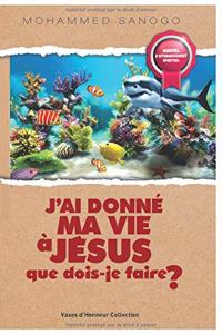 J'Ai Donné Ma Vie À Jésus Que Dois-Je Faire ?