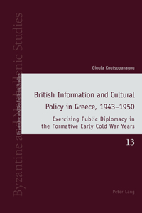 British Information and Cultural Policy in Greece, 1943–1950