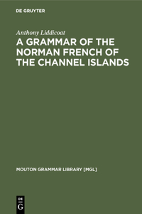 Grammar of the Norman French of the Channel Islands