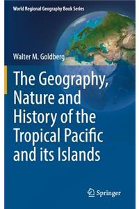 Geography, Nature and History of the Tropical Pacific and Its Islands