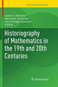 Historiography of Mathematics in the 19th and 20th Centuries
