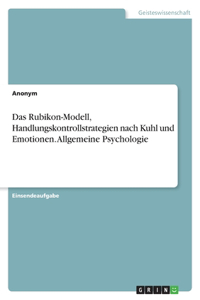 Das Rubikon-Modell, Handlungskontrollstrategien nach Kuhl und Emotionen. Allgemeine Psychologie
