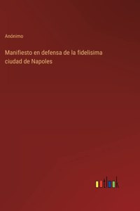 Manifiesto en defensa de la fidelisima ciudad de Napoles