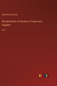 Recollections of Society in France and England