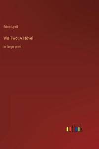 We Two; A Novel