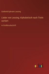 Lieder von Lessing; Alphabetisch nach Titeln sortiert