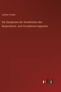 Die Symptome der Krankheiten des Respirations- und Circulations-Apparats