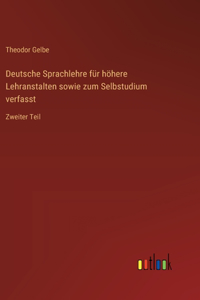 Deutsche Sprachlehre für höhere Lehranstalten sowie zum Selbstudium verfasst