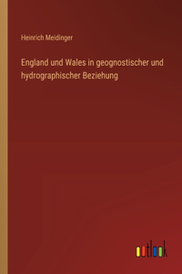 England und Wales in geognostischer und hydrographischer Beziehung