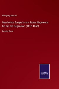 Geschichte Europa's vom Sturze Napoleons bis auf die Gegenwart (1816-1856)