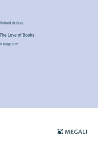 Love of Books: in large print