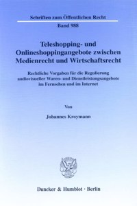 Teleshopping- Und Onlineshoppingangebote Zwischen Medienrecht Und Wirtschaftsrecht