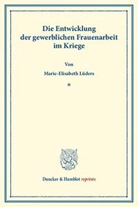 Die Entwicklung Der Gewerblichen Frauenarbeit Im Kriege
