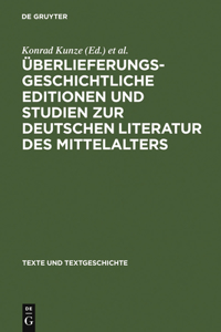 Überlieferungsgeschichtliche Editionen Und Studien Zur Deutschen Literatur Des Mittelalters