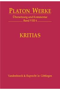 Platon Werke -- Ubersetzung Und Kommentar: Viii,4: Kritias