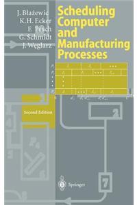 Scheduling Computer and Manufacturing Processes