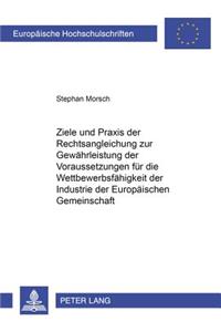 Ziele und Praxis der Rechtsangleichung zur Gewaehrleistung der Voraussetzungen fuer die Wettbewerbsfaehigkeit der Industrie der Europaeischen Gemeinschaft