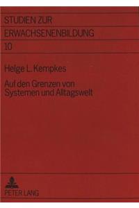 Auf den Grenzen von Systemen und Alltagswelt: Gesellschaftstheoretische Zugaenge Zu Einer Theorie Der Weiterbildung