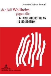 Der Fall Wollheim Gegen Die I.G. Farbenindustrie AG in Liquidation