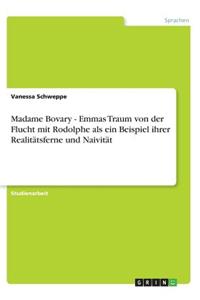 Madame Bovary - Emmas Traum von der Flucht mit Rodolphe als ein Beispiel ihrer Realitätsferne und Naivität