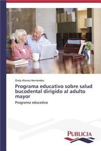 Programa educativo sobre salud bucodental dirigido al adulto mayor