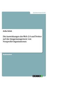 Die Auswirkungen des Web 2.0 und Twitter auf das Imagemanagement von Nonprofit-Organisationen